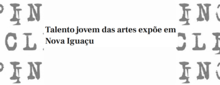 Talento jovem das artes expõe  em Nova Iguaçu