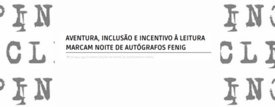 AVENTURA, INCLUSÃO E INCENTIVO À LEITURA MARCAM NOITE DE AUTÓGRAFOS FENIG