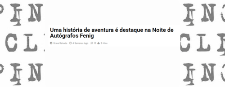 Uma história de aventura é destaque na Noite de Autógrafos Fenig
